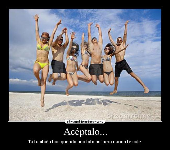 Acéptalo... - 