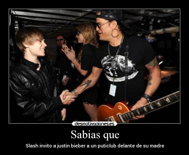 Sabias que - Slash invito a justin bieber a un puticlub delante de su madre