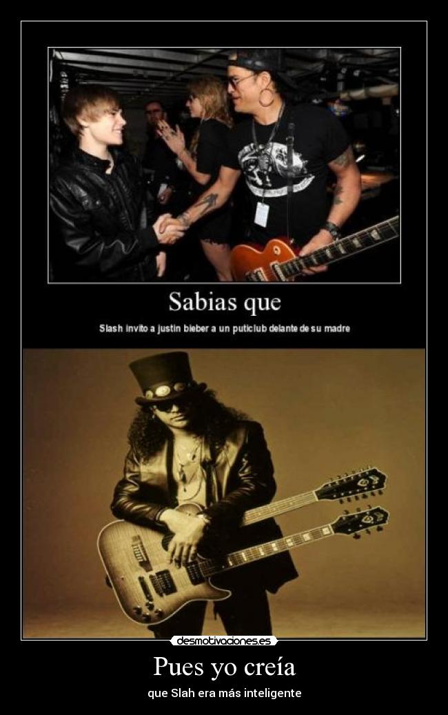 Pues yo creía - que Slah era más inteligente