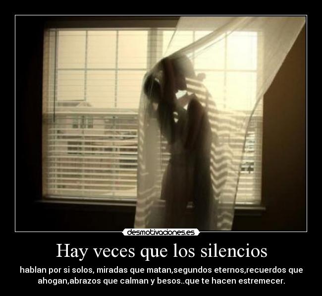 Hay veces que los silencios -