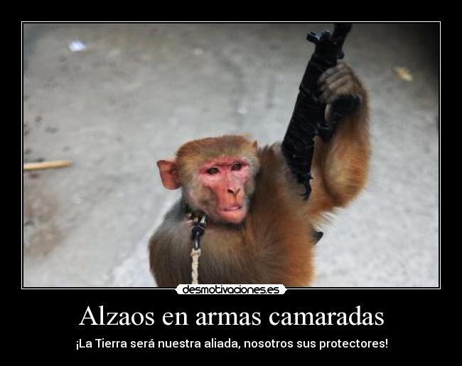 Alzaos en armas camaradas - ¡La Tierra será nuestra aliada, nosotros sus protectores!