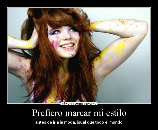 Prefiero marcar mi estilo -