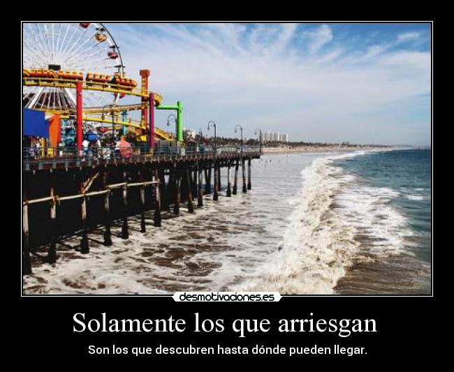 Solamente los que arriesgan -