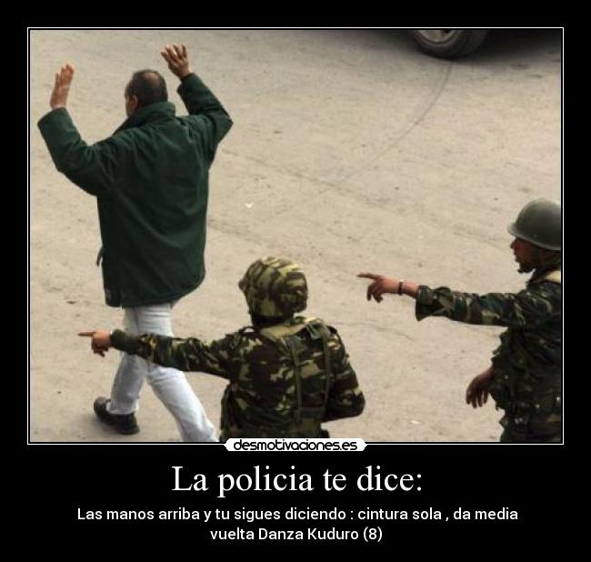 La policia te dice: -