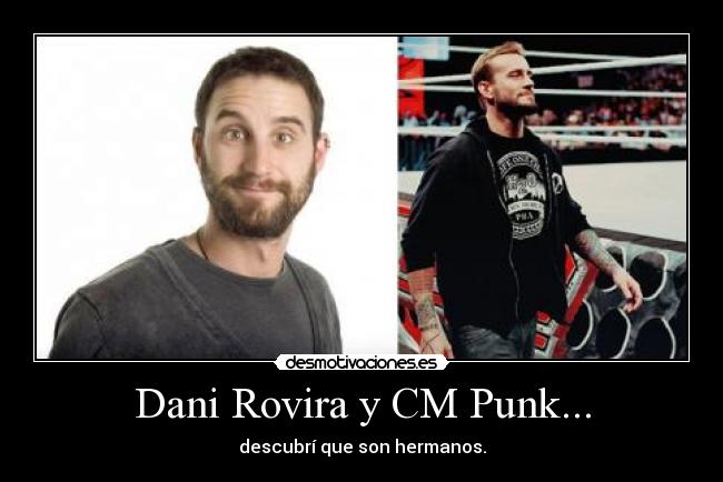 Dani Rovira y CM Punk... - 