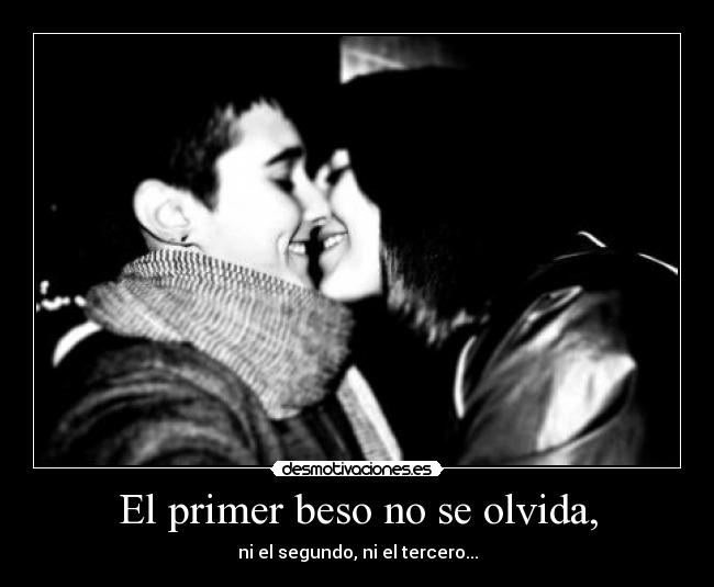 El primer beso no se olvida, - 