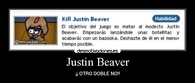 Justin Beaver - ¡¡ OTRO DOBLE NO!!