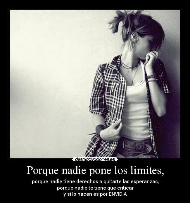 Porque nadie pone los limites, - 