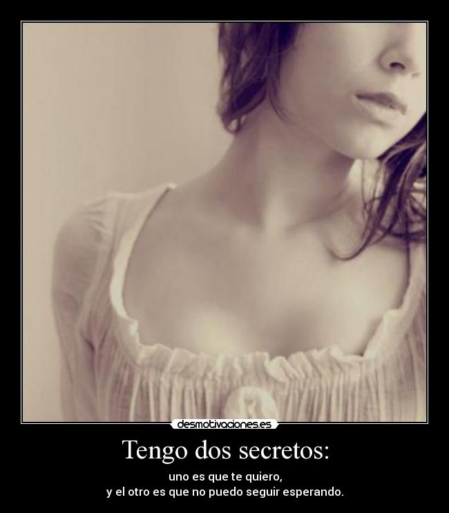 Tengo dos secretos: -