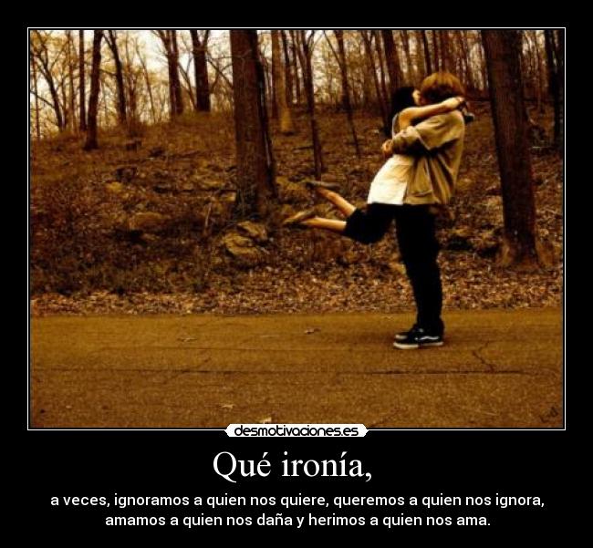 Qué ironía, -