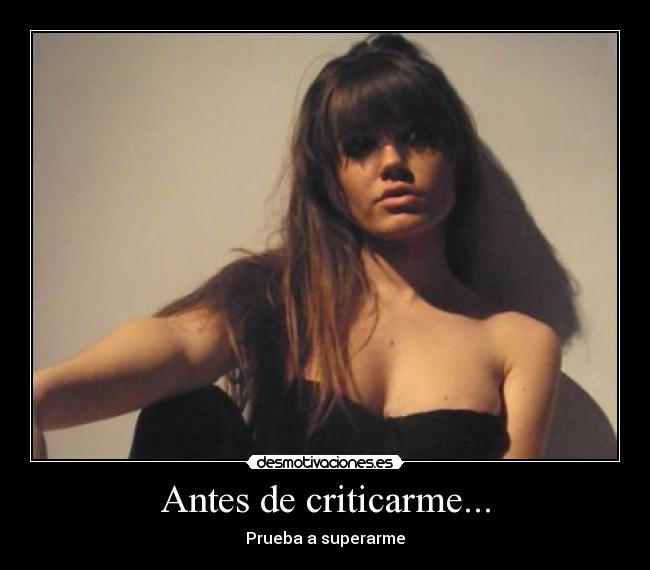 Antes de criticarme... - Prueba a superarme