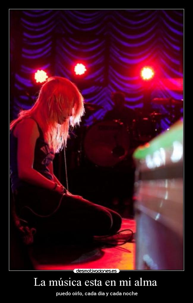 La música esta en mi alma  - puedo oírlo, cada día y cada noche