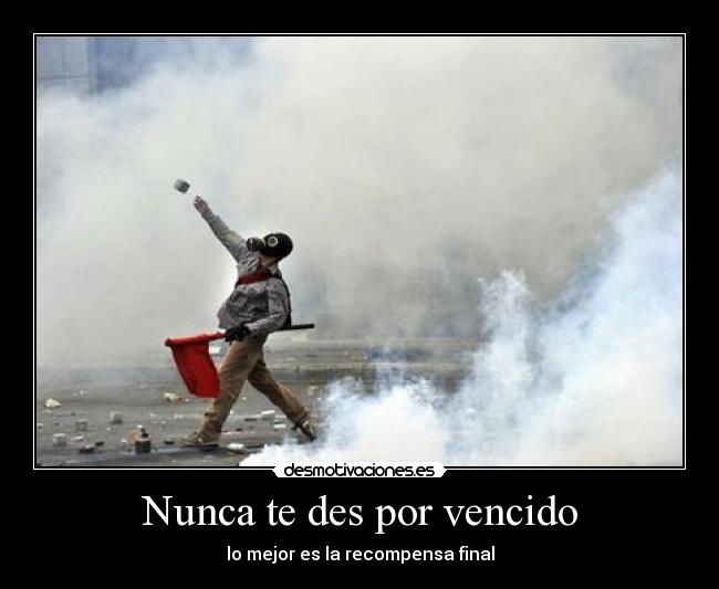 Nunca te des por vencido - lo mejor es la recompensa final