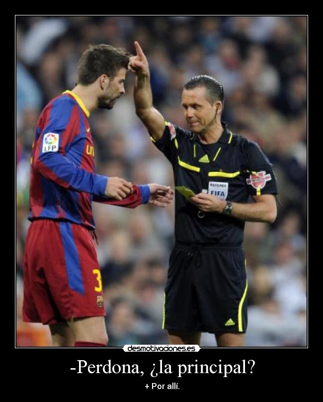 -Perdona, ¿la principal? -