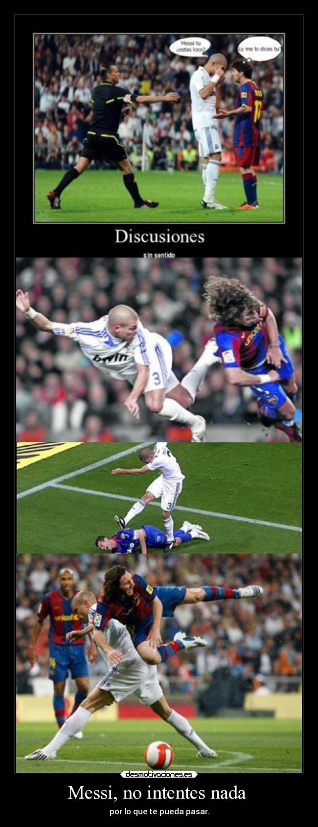 Messi, no intentes nada  - por lo que te pueda pasar.
