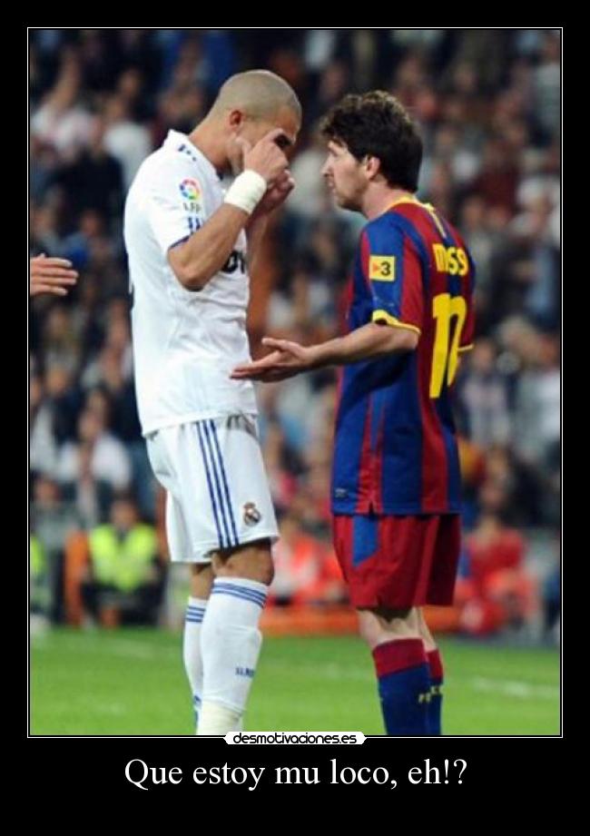 Que estoy mu loco, eh!? - 