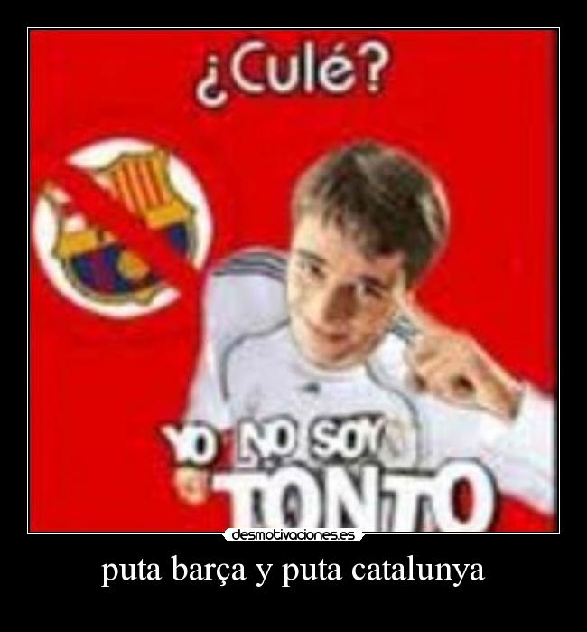puta barça y puta catalunya - 