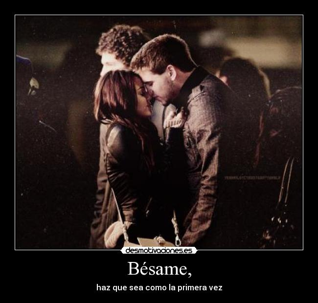 Bésame, - haz que sea como la primera vez