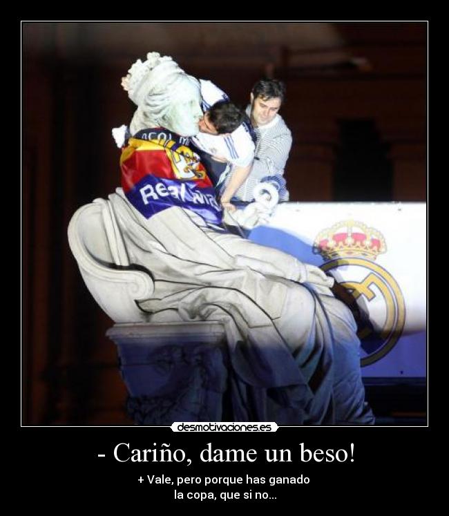 - Cariño, dame un beso! -