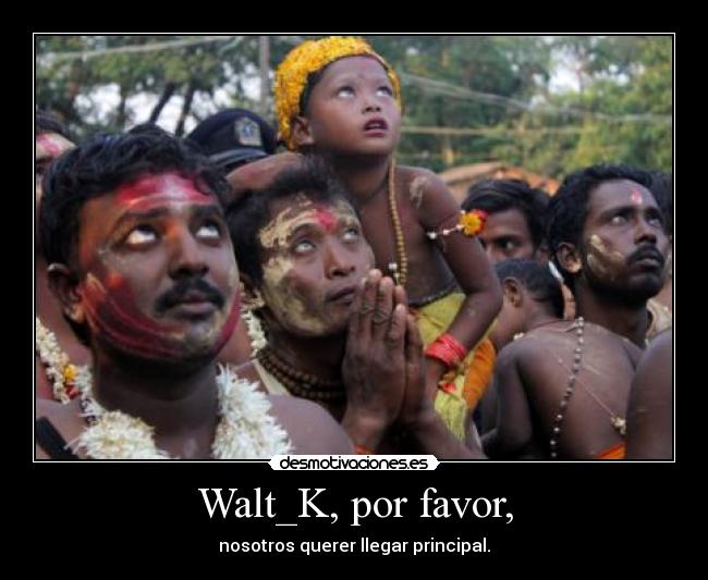 Walt_K, por favor, -