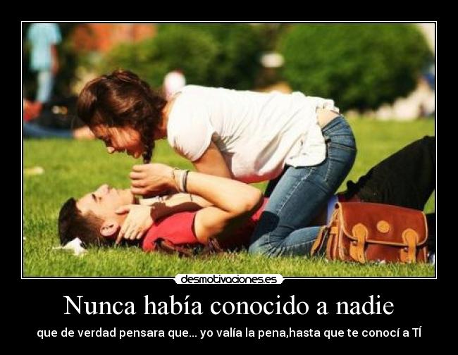 Nunca había conocido a nadie - 