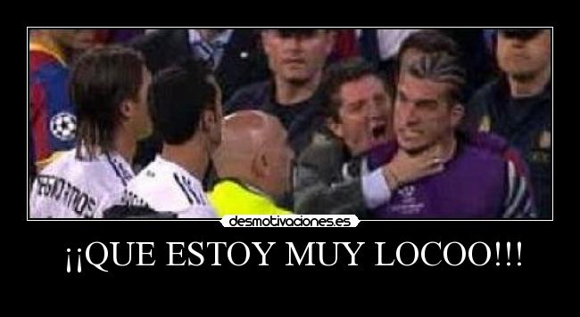 ¡¡QUE ESTOY MUY LOCOO!!! -