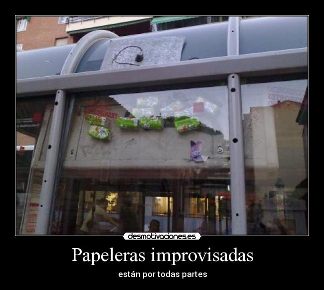 Papeleras improvisadas - están por todas partes