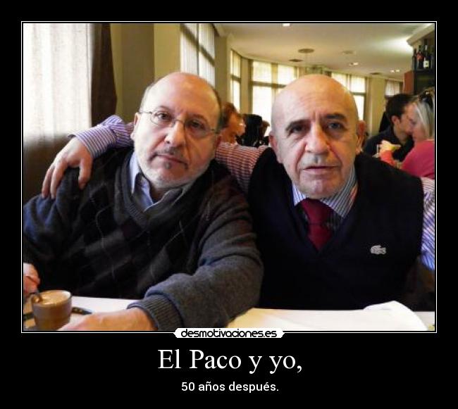 El Paco y yo, -