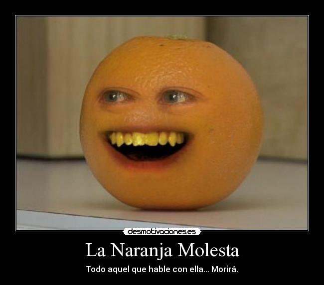 La Naranja Molesta -