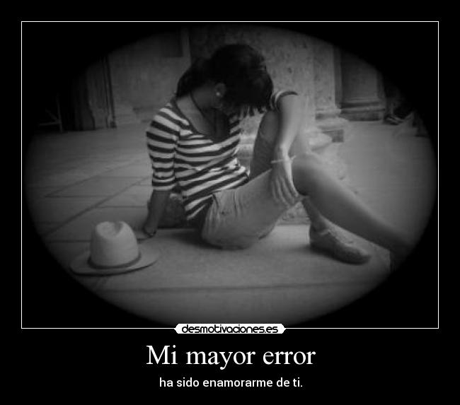 Mi mayor error -