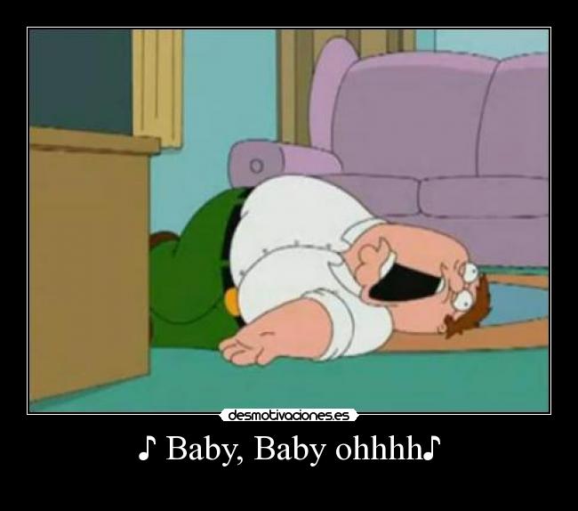 ♪ Baby, Baby ohhhh♪ - 