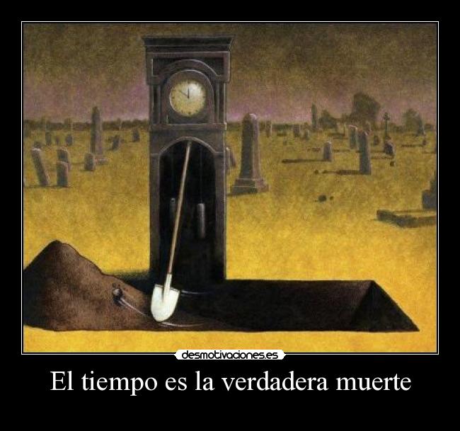 El tiempo es la verdadera muerte - 