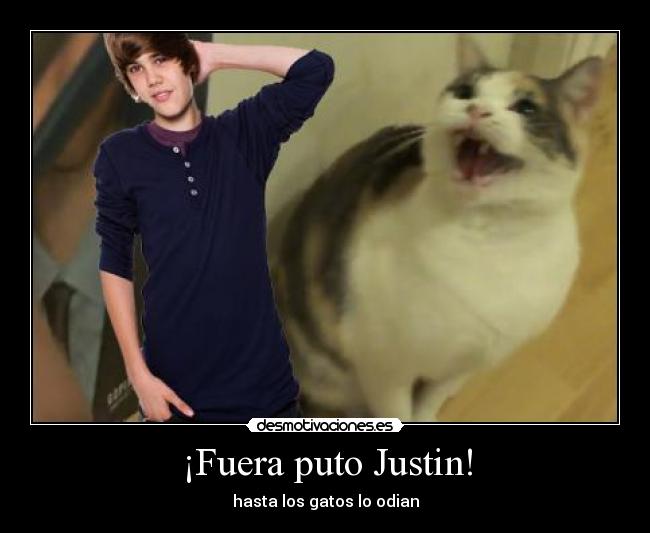 ¡Fuera puto Justin! - 