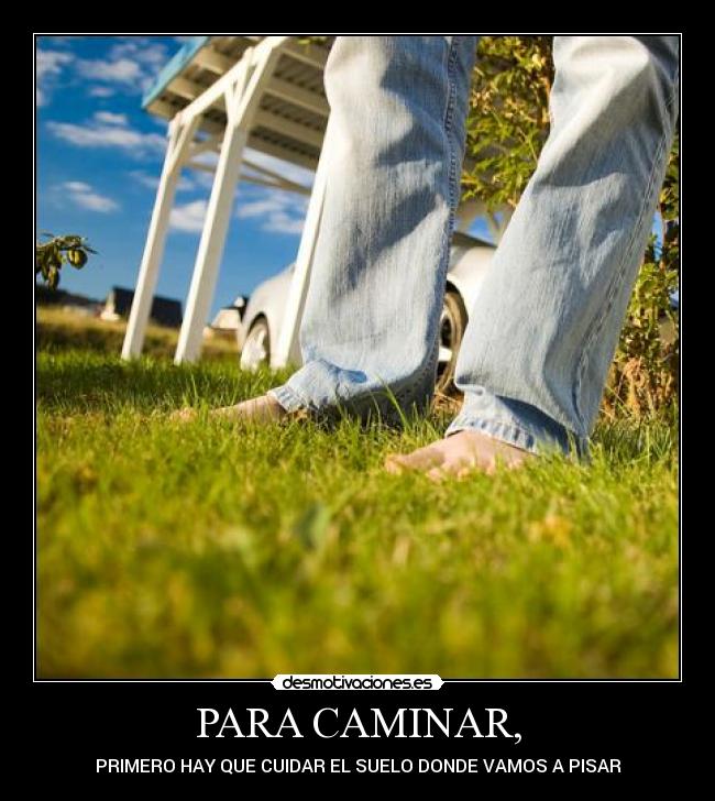 PARA CAMINAR, - 