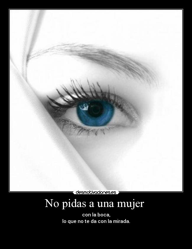 No pidas a una mujer -