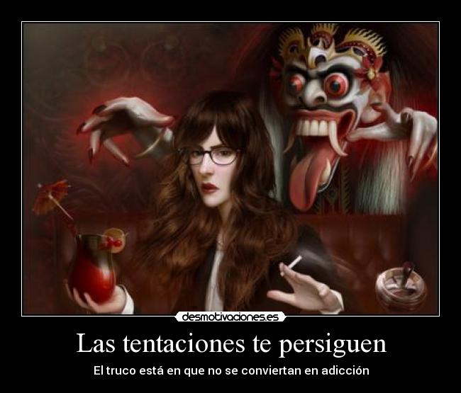 Las tentaciones te persiguen -