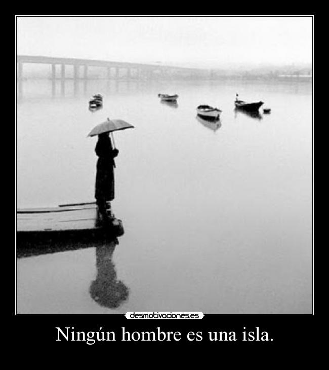 Ningún hombre es una isla. - 