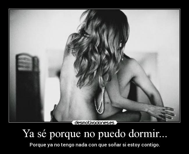 Ya sé porque no puedo dormir... -