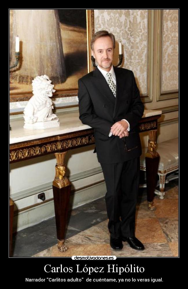 Carlos López Hipólito - Narrador Carlitos adulto  de cuéntame, ya no lo veras igual.