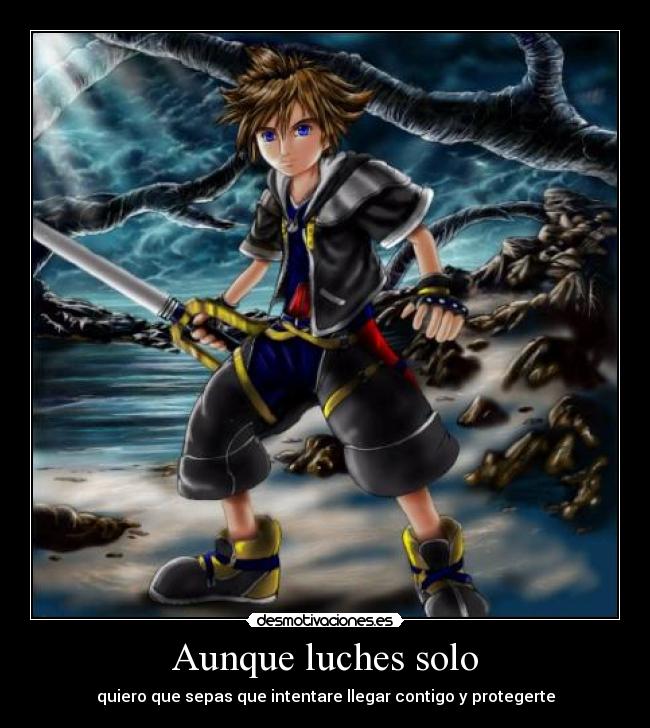 Aunque luches solo -