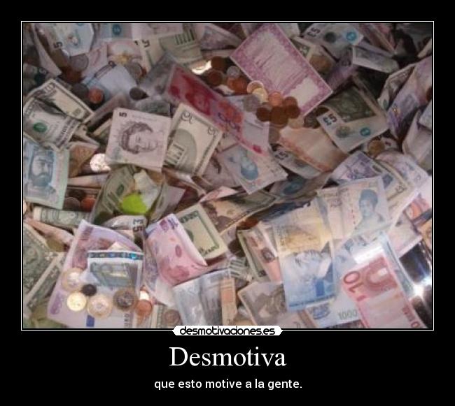 carteles dinero desmotiva desmotivaciones