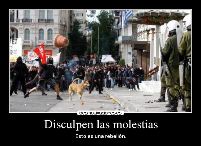 Disculpen las molestias - Esto es una rebelión.
