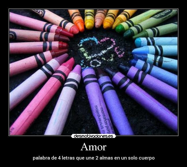 Amor - palabra de 4 letras que une 2 almas en un solo cuerpo