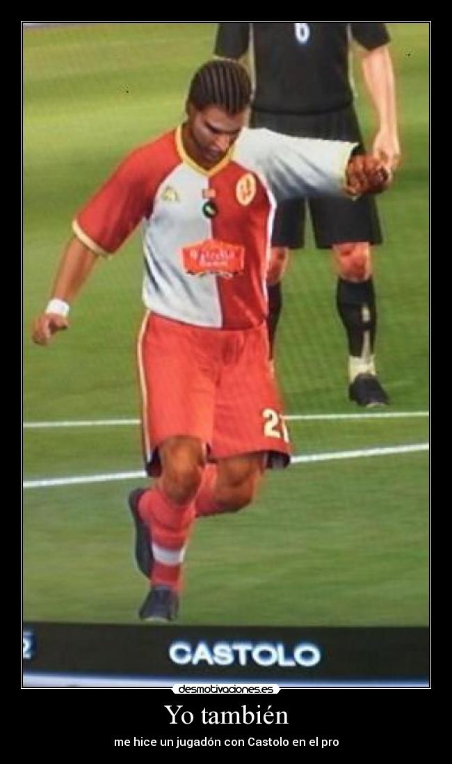 Yo también - me hice un jugadón con Castolo en el pro