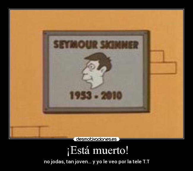 ¡Está muerto! - 