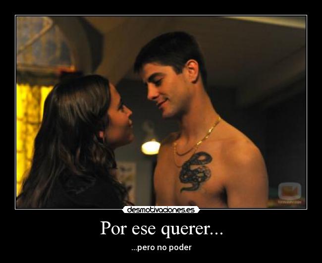 Por ese querer... -