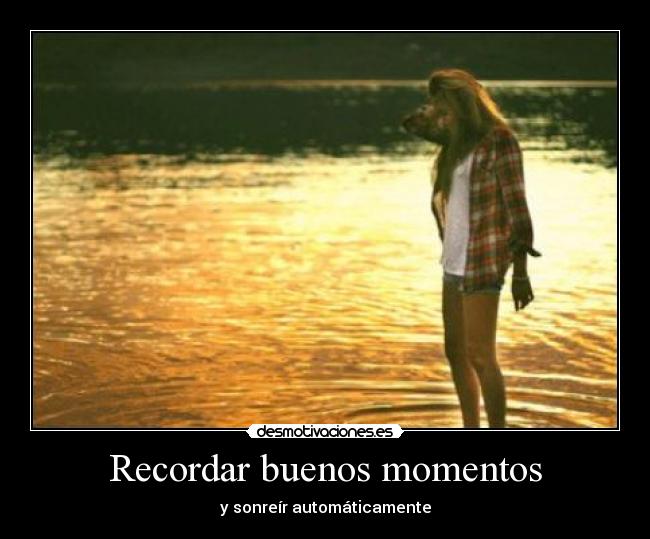 Recordar buenos momentos - 