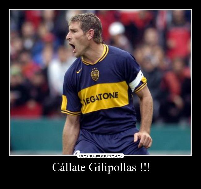 Cállate Gilipollas !!! -
