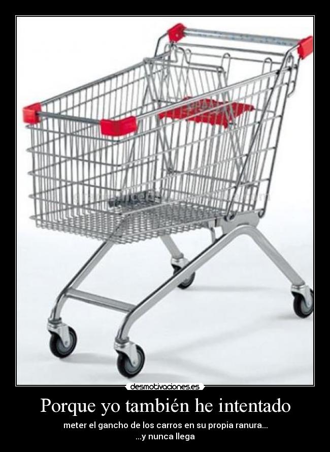 Porque yo también he intentado -