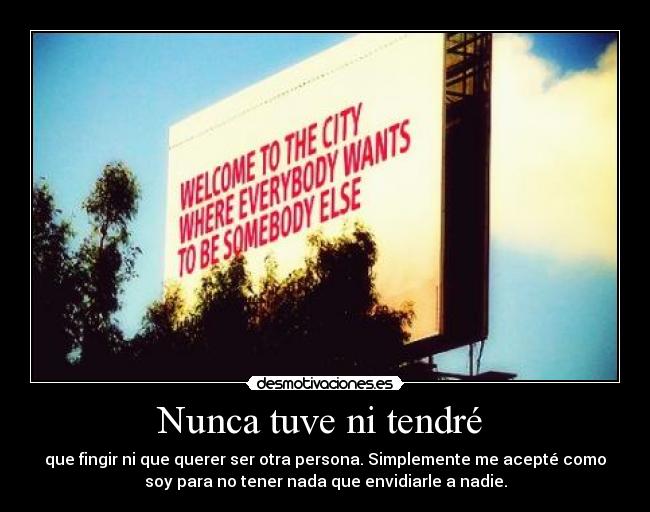 Nunca tuve ni tendré -